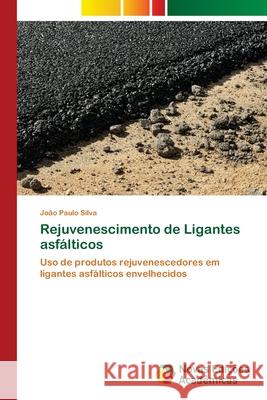 Rejuvenescimento de Ligantes asfálticos Silva, João Paulo 9786202195096 Novas Edicioes Academicas - książka