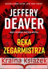 Ręka Zegarmistrza Jeffery Deaver 9788383523644 Prószyński i S-ka - książka