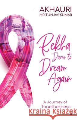 Rekha Dares to Dream Again: A Journey of Togetherness Akhauri Mritunjay Kumar 9781638505464 Notion Press - książka