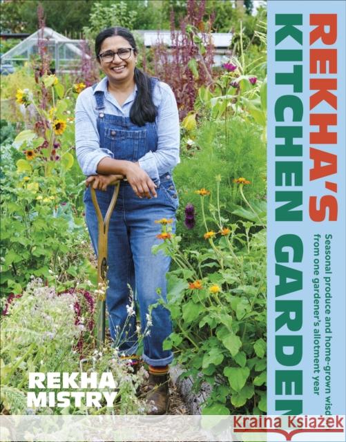 Rekha's Kitchen Garden: Seasonal Produce and Home-Grown Wisdom from One Gardener's Allotment Year Rekha Mistry 9780241558362 Dorling Kindersley Ltd - książka