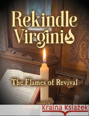 Rekindle Virginia: The Flames of Revival Dot Dalton 9780578816814 Rekindle Virginia - książka