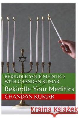 Rekindle Your Meditations On Poetics Kumar, Chandan 9781497475533 Createspace - książka