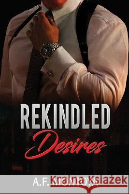 Rekindled Desires A F Montoya 9798840753866 Independently Published - książka