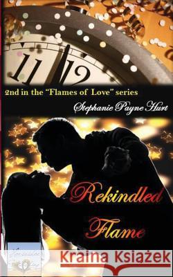 Rekindled Flame Stephanie Payne Hurt Kaleigh Payne Kaleigh Payne 9781482641660 Createspace - książka