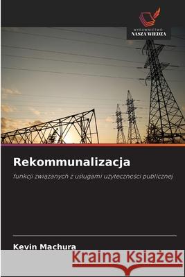 Rekommunalizacja Machura, Kevin 9786209145285 Wydawnictwo Nasza Wiedza - książka