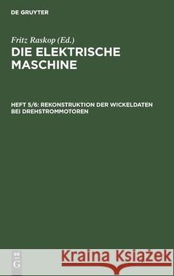 Rekonstruktion Der Wickeldaten Bei Drehstrommotoren Raskop, Fritz 9783112423936 de Gruyter - książka