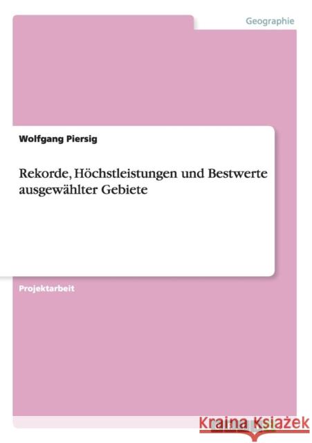 Rekorde, Höchstleistungen und Bestwerte ausgewählter Gebiete Wolfgang Piersig 9783668121997 Grin Verlag - książka