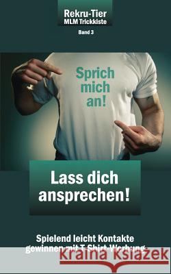 REKRU-TIER MLM Trickkiste Band 3: Lass dich ansprechen!: Spielend leicht Kontakte gewinnen mit T-Shirt-Werbung Schlosser, Tobias 9783941412316 2bepublishing - książka