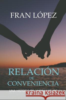 Relacion de conveniencia: Una historia de amor maduro Francisco Lopez Bermudez 9798846853751 Independently Published - książka