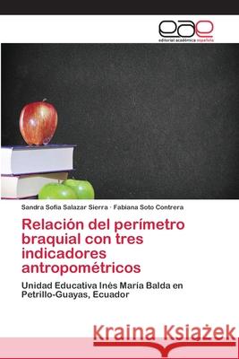 Relación del perímetro braquial con tres indicadores antropométricos Salazar Sierra, Sandra Sofía 9786202143554 Editorial Académica Española - książka