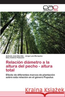 Relación diámetro a la altura del pecho - altura total Barotto, Antonio José 9783659061349 Editorial Academica Espanola - książka