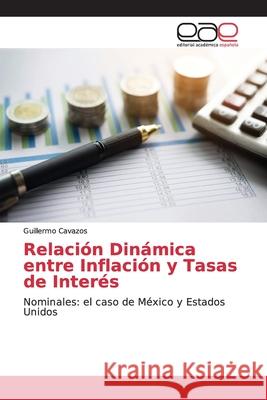 Relación Dinámica entre Inflación y Tasas de Interés Cavazos, Guillermo 9783659052880 Editorial Académica Española - książka