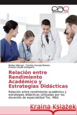 Relación entre Rendimiento Académico y Estrategias Didácticas Villarroel, Matias 9786139048519 Editorial Académica Española - książka