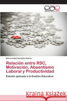 Relación entre RSC, Motivación, Absentismo Laboral y Productividad María Isabel Gonzalez Ramos 9783659058004 Editorial Academica Espanola - książka