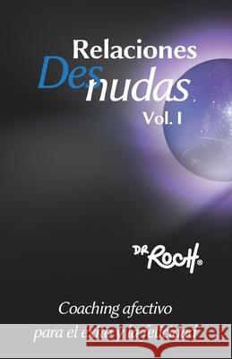 Relaciones Desnudas Vol. 1: Coaching Afectivo para el Exito y La Felicidad Roch 9781955201018 Emprendedoer Publishing - książka