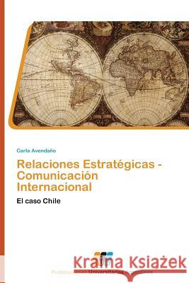 Relaciones Estrategicas - Comunicacion Internacional Avendano Carla 9783845460055 Publicaciones Universitarias Argentinas - książka