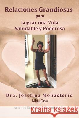 Relaciones Grandiosas: Para Lograr Una Vida Saludable Y Poderosa Richard Rosen Josefina Monasterio 9781720230335 Independently Published - książka