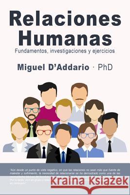 Relaciones Humanas: Fundamentos, Investigaciones Y Ejercicios Miguel D'Addario 9781091683860 Independently Published - książka