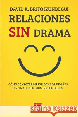 Relaciones sin drama: C?mo conectar mejor con los dem?s y evitar conflictos innecesarios Grupo ?gneo David A. Brit 9789564240350 Ediquid - książka