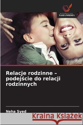 Relacje rodzinne - podejście do relacji rodzinnych Neha Syed 9786208430405 Wydawnictwo Nasza Wiedza - książka
