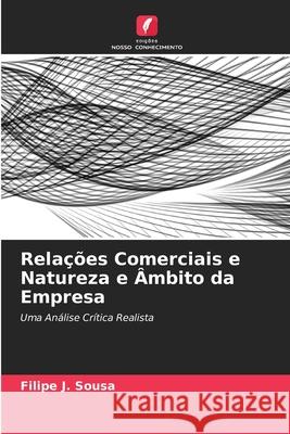 Rela??es Comerciais e Natureza e ?mbito da Empresa Filipe J. Sousa 9786203076189 Edicoes Nosso Conhecimento - książka