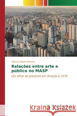Relações entre arte e público no MASP Sertorio Patricia Valeria 9783639835953 Novas Edicoes Academicas - książka
