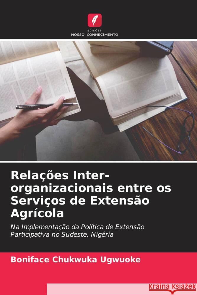 Relações Inter-organizacionais entre os Serviços de Extensão Agrícola Ugwuoke, Boniface Chukwuka 9786204708348 Edições Nosso Conhecimento - książka