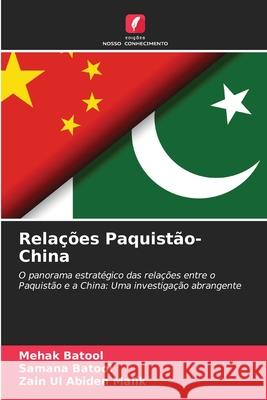Relações Paquistão-China Batool, Mehak, Batool, Samana, Malik, Zain Ul Abiden 9786209216312 Edições Nosso Conhecimento - książka