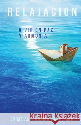 Relajación: Vivir en paz y armonía Marizan, Jaime Antonio 9781535292573 Createspace Independent Publishing Platform - książka