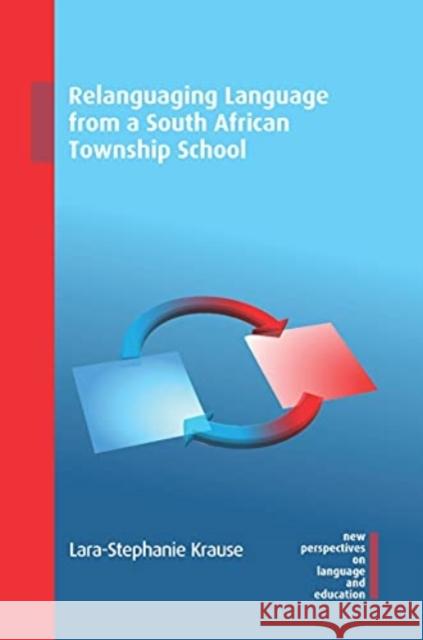 Relanguaging Language from a South African Township School Lara-Stephanie Krause 9781800412125 Multilingual Matters Limited - książka