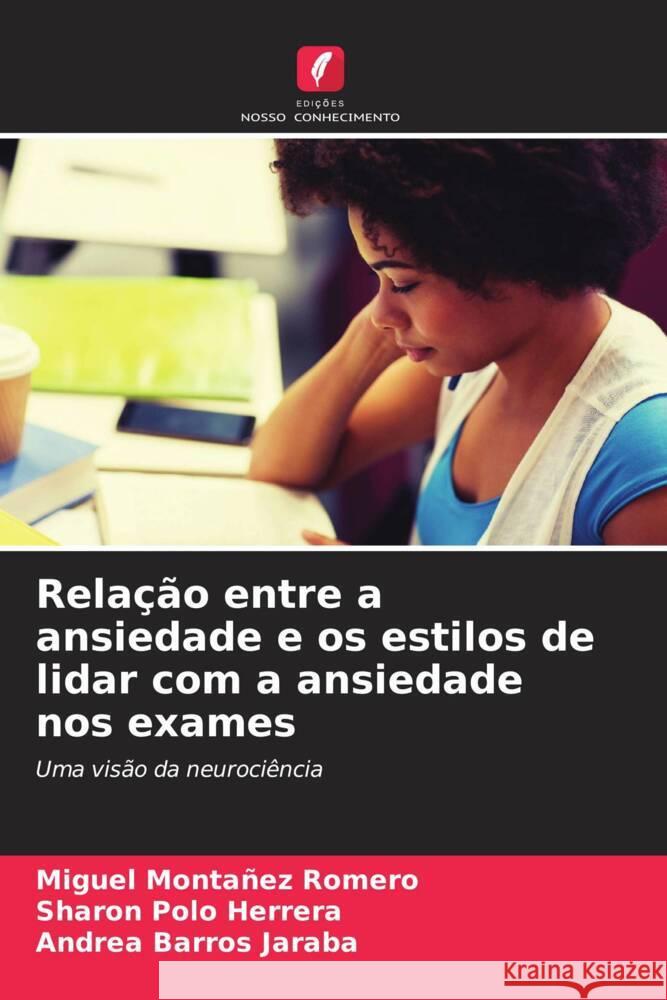 Relação entre a ansiedade e os estilos de lidar com a ansiedade nos exames Romero, Miguel Montañez, Herrera, Sharon Polo, Jaraba, Andrea Barros 9786205551042 Edições Nosso Conhecimento - książka