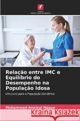 Rela??o entre IMC e Equil?brio do Desempenho na Popula??o Idosa Mohammad Anamul Haque 9786205728079 Edicoes Nosso Conhecimento - książka