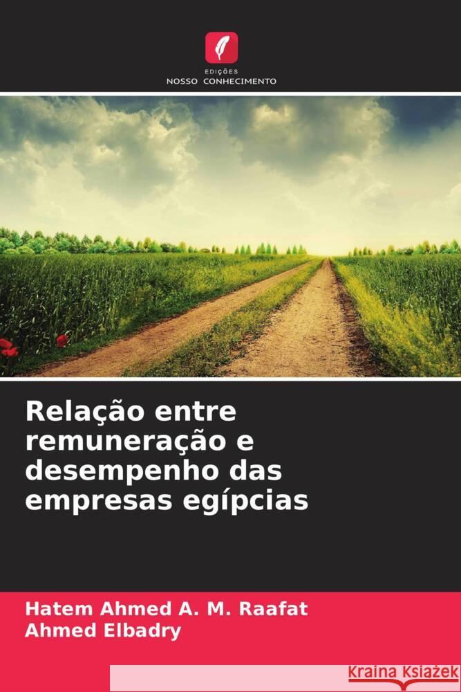 Relação entre remuneração e desempenho das empresas egípcias Raafat, _Hatem Ahmed A. M., Elbadry, Ahmed 9786208008284 Edições Nosso Conhecimento - książka