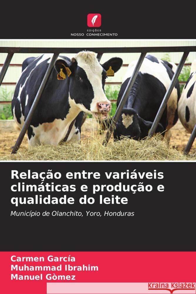 Rela??o entre vari?veis clim?ticas e produ??o e qualidade do leite Carmen Garc?a Muhammad Ibrahim Manuel G?mez 9786207046287 Edicoes Nosso Conhecimento - książka