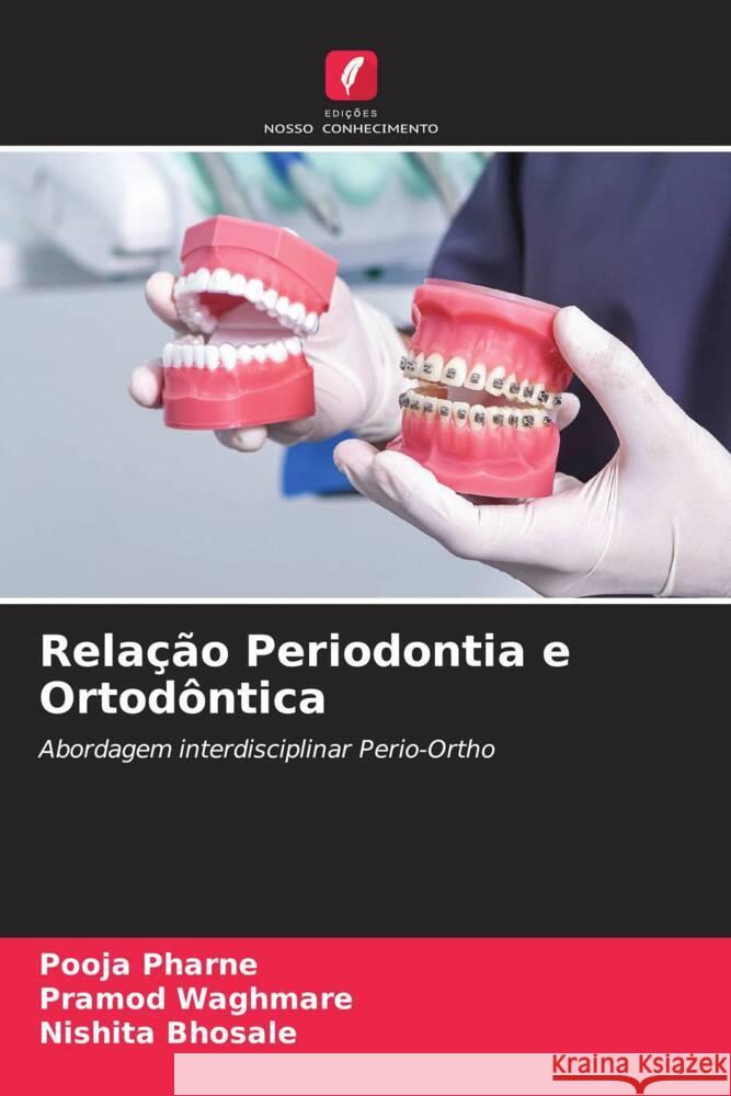 Relação Periodontia e Ortodôntica Pharne, Pooja, Waghmare, Pramod, Bhosale, Nishita 9786206331353 Edições Nosso Conhecimento - książka