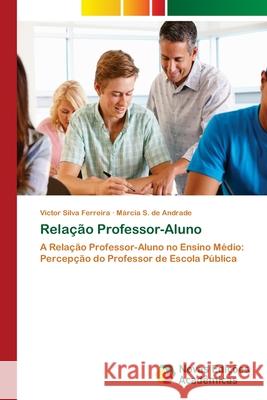 Relação Professor-Aluno Silva Ferreira, Victor 9786202172660 Novas Edicioes Academicas - książka