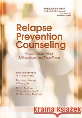 Relapse Prevention Counseling: Clinical Strategies to Guide Addiction Recovery and Reduce Relapse Dennis C. Daley Dennis C. Daley Antoine Douaihy 9781937661687 Pesi Publishing & Media - książka