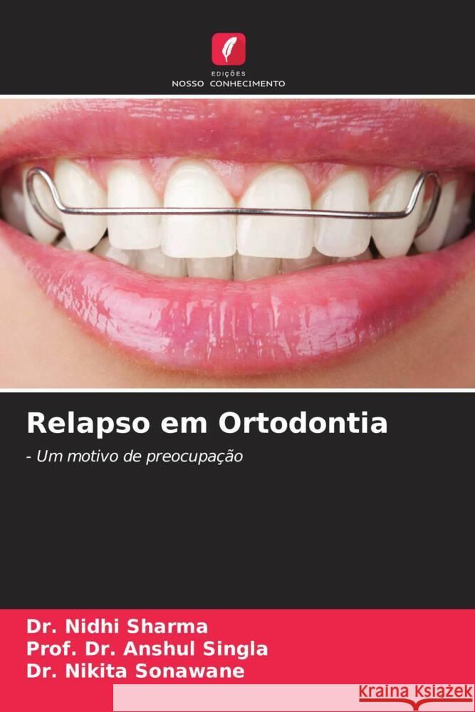 Relapso em Ortodontia Sharma, Dr.  Nidhi, Singla, Prof. Dr. Anshul, Sonawane, Dr. Nikita 9786204637563 Edições Nosso Conhecimento - książka