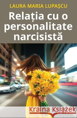 Relatia cu o personalitate narcisista Laura Maria Lupascu 9786303124599 Editura Letras - książka