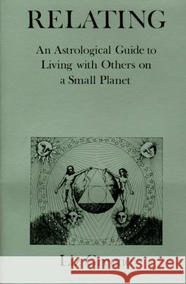 Relating: An Astrological Guide to Living with Others on a Small Planet Liz Greene 9780877284185 Weiser Books - książka