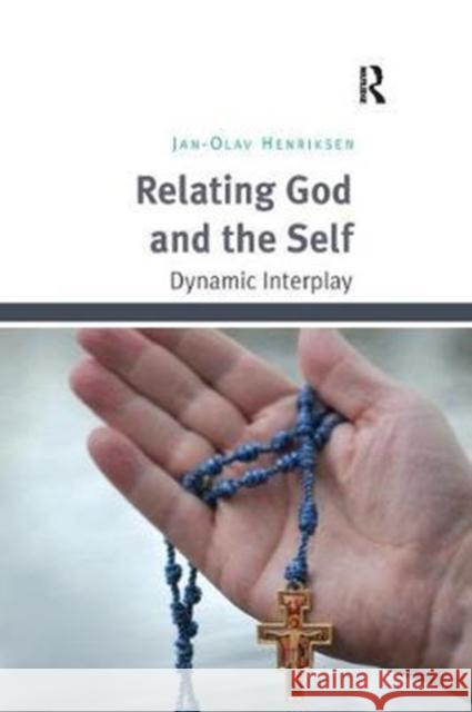 Relating God and the Self: Dynamic Interplay Jan-Olav Henriksen 9781138103818 Taylor and Francis - książka