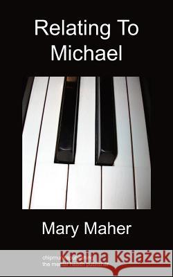 Relating To Michael Mary Maher 9781849914727 Chipmunkapublishing - książka