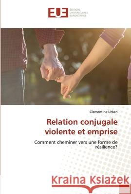 Relation conjugale violente et emprise Clementine Urban 9786203419603 Editions Universitaires Europeennes - książka