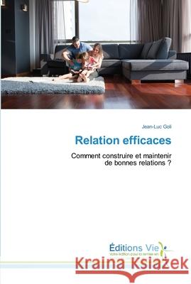 Relation efficaces Jean-Luc Goli 9786139590056 Editions Vie - książka