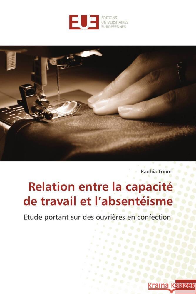 Relation entre la capacité de travail et l'absentéisme Toumi, Radhia 9786202545280 Éditions universitaires européennes - książka