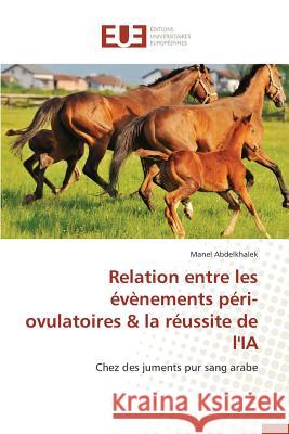Relation Entre Les Évènements Péri-Ovulatoires La Réussite de l'Ia Abdelkhalek-M 9783841745217 Editions Universitaires Europeennes - książka