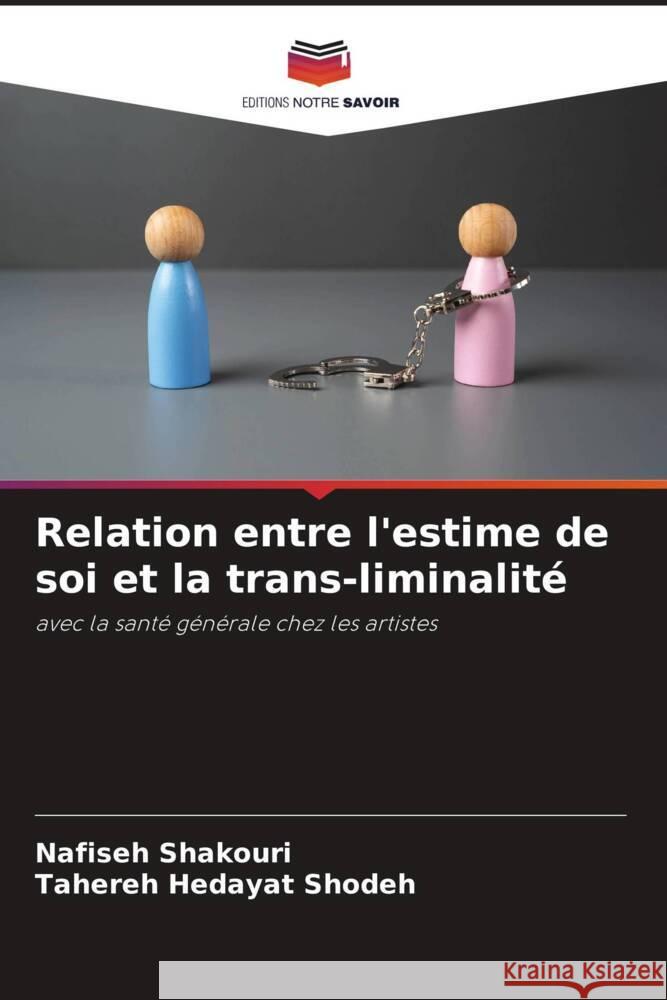 Relation entre l'estime de soi et la trans-liminalité Shakouri, Nafiseh, Shodeh_, Tahereh Hedayat 9786208572594 Editions Notre Savoir - książka