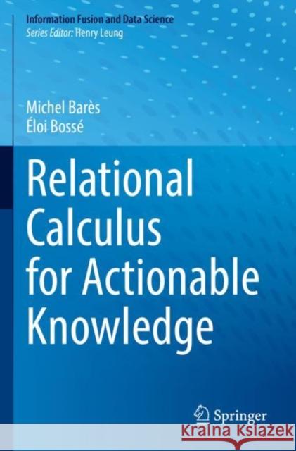 Relational Calculus for Actionable Knowledge Michel Bar?s ?loi Boss? 9783030924324 Springer - książka