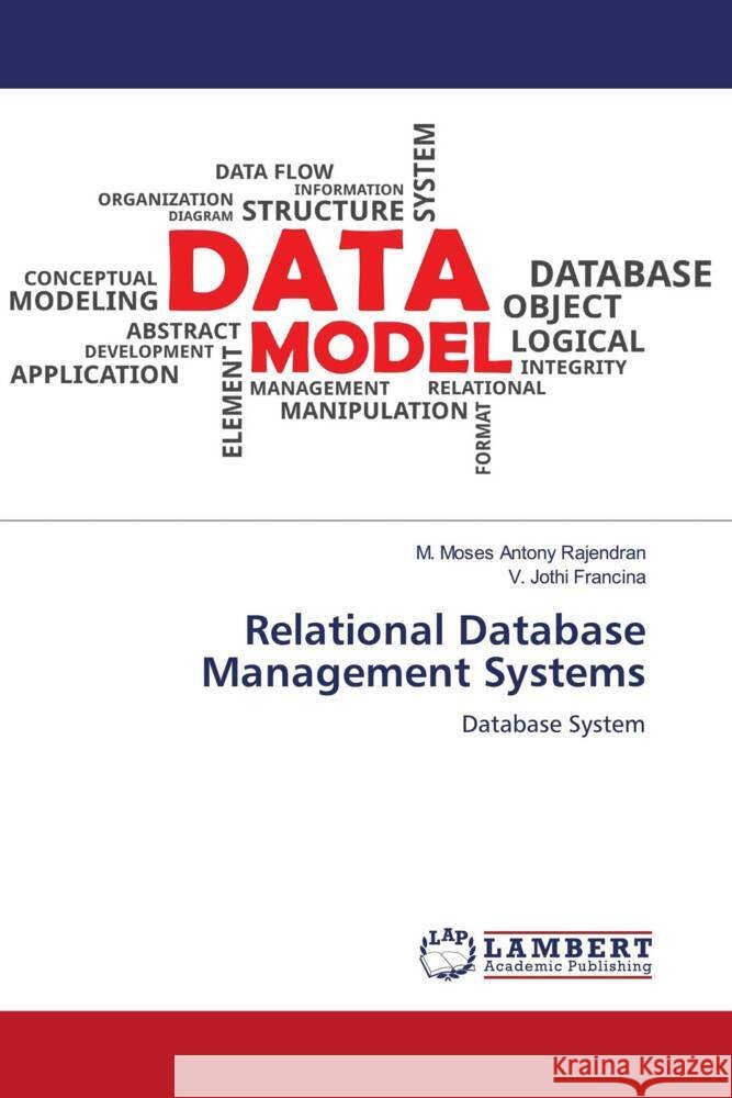 Relational Database Management Systems Rajendran, M. Moses Antony, Francina, V. Jothi 9786206788805 LAP Lambert Academic Publishing - książka