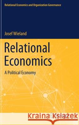 Relational Economics: A Political Economy Wieland, Josef 9783030451110 Springer - książka